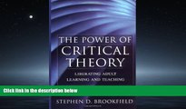 GET PDF  The Power of Critical Theory: Liberating Adult Learning and Teaching