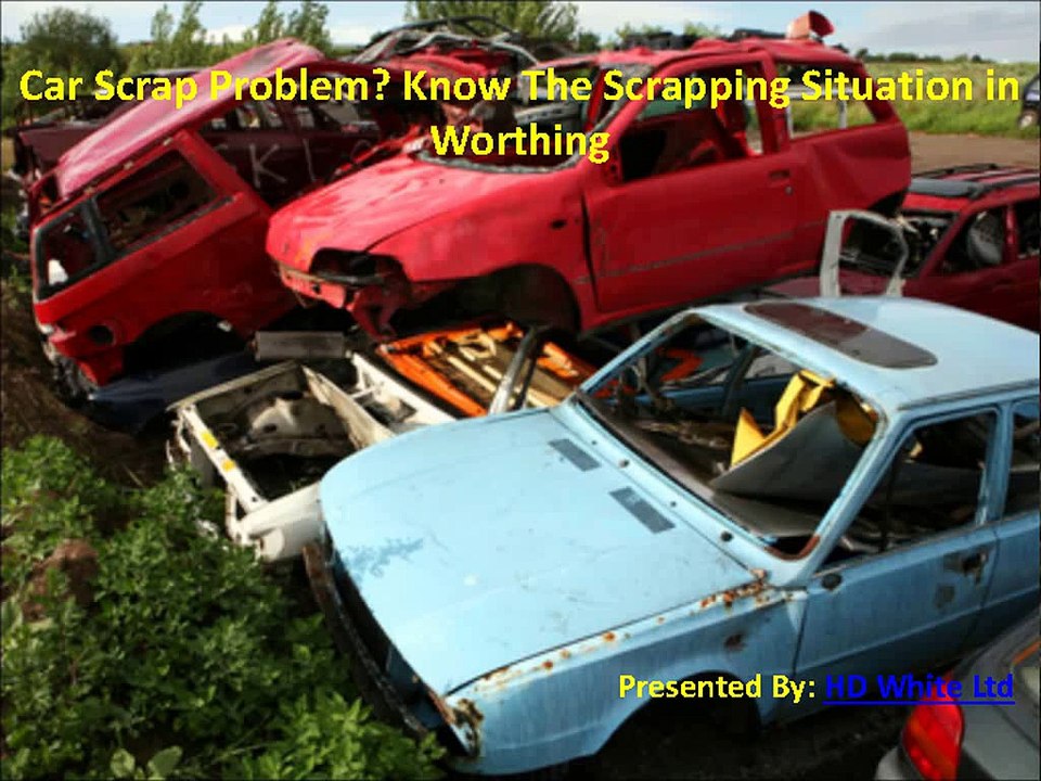 Car Scrap Problem? Know The Scrapping Situation in Worthing