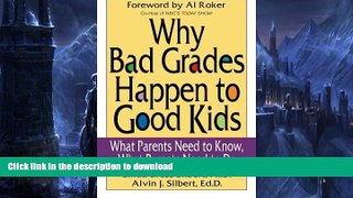 FAVORITE BOOK  Why Bad Grades Happen to Good Kids: What Parents Need to Know, What Parents Need