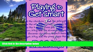 READ book  Playing to Get Smart (Early Childhood Education Series)  FREE BOOOK ONLINE