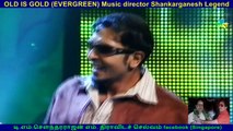 OLD IS GOLD (EVERGREEN) Music director Shankarganesh Legend