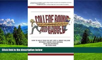 Free [PDF] Downlaod  College Bound and Gagged: How to Help Your Kid Get into a Great College