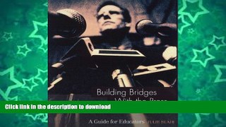 READ BOOK  Building Bridges with the Press (A Guide for Educators) (Guide for Educators Series)