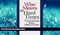 Pdf Online   Wise Moves in Hard Times: Creating   Managing Resilient Colleges   Universities