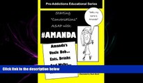 READ book  Amanda s Uncle Bob Eats Drinks and Walks TOO Much?: Starting Conversations ASAP with