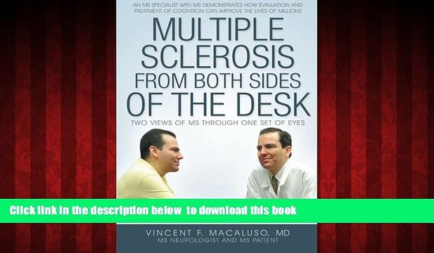 Best book Multiple Sclerosis from Both Sides of the Desk: Two Views of MS Through One Set of Eyes