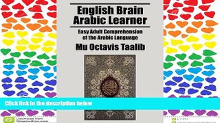 FULL ONLINE  English Brain Arabic Learner: Easy Adult Comprehension of the Arabic Language