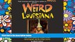 Buy NOW Roger Manley Weird Louisiana: Your Travel Guide to Louisiana s Local Legends and Best Kept