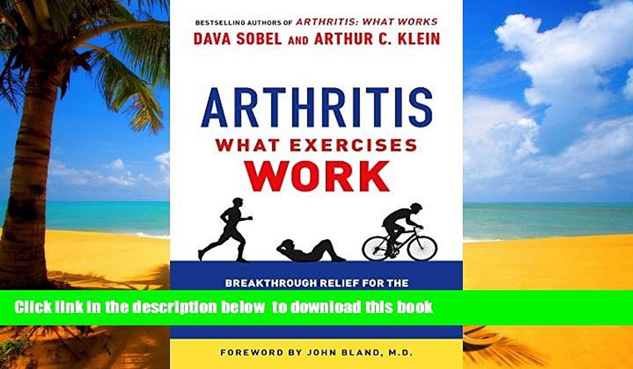 Best book  Arthritis: What Exercises Work: Breakthrough Relief for the Rest of Your Life, Even