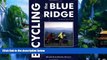 Buy NOW  Bicycling the Blue Ridge: A Guide to the Skyline Drive and the Blue Ridge Parkway