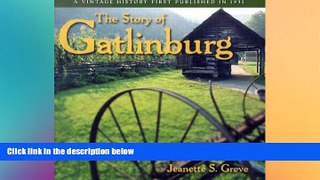 Buy Jeanette S. Greve The Story of Gatlinburg: A Vintage History First Published in 1931