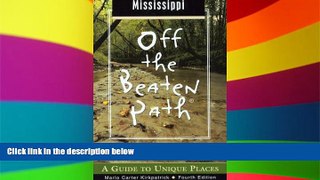 PDF Marlo Carter Kirkpatrick Mississippi Off the Beaten Path, 4th: A Guide to Unique Places (Off