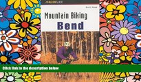 Buy Scott Rapp Mountain Biking Bend Oregon (Regional Mountain Biking Series)  Full Ebook