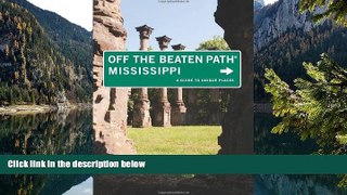 PDF Marlo Carter Kirkpatrick Mississippi Off the Beaten PathÂ®, 7th: A Guide to Unique Places (Off