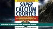 Read books  Super Calcium Counter: The Essential Guide to Preventing Osteoporosis and Building