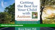 READ book  Getting the Best for Your Child with Autism: An Expert s Guide to Treatment  FREE