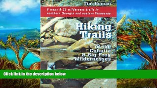 PDF Tim Homan The Hiking Trails of the Cohutta and Big Frog Wildernesses  Pre Order