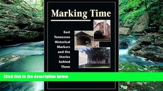 Buy NOW Fred Brown Marking Time: East Tennessee Historical Markers and the Stories behind Them