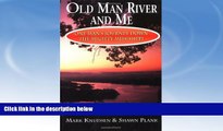 PDF  Old Man River and Me: One Man s Journey Down the Mighty Mississippi #A#  Book