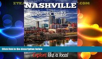 #A# NASHVILLE 25 Secrets - The Locals Travel Guide  For Your Trip to Nashville (Tennessee): Skip