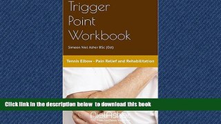 Best books  Trigger Point Workbook: Tennis Elbow - Pain Relief and Rehabilitation (NAT Trigger