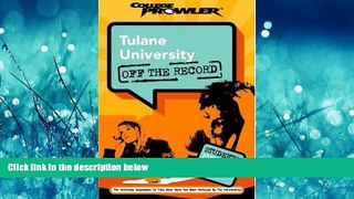Online eBook  Tulane University: Off the Record (College Prowler) (College Prowler: Tulane
