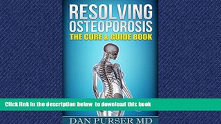Best book  Resolving Osteoporosis: The Cure   Guide Book: A Referenced Guide to Your Body, Life,
