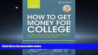 GET PDF  How to Get Money for College 2016 (Peterson s How to Get Money for College)