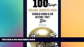 Buy #A# 100 Things Yellow Jackets Fans Should Know   Do Before They Die (100 Things...Fans Should
