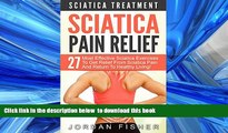 GET PDFbooks  Sciatica Pain Relief: Sciatica Treatment - 27 Most Effective Sciatica Exercises To
