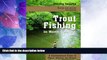 #A# Trout Fishing in North Georgia: A Comprehensive Guide to Public Lakes, Reservoirs, and Rivers