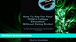 Pdf Online  How To Pay For Your Child s College Education Without Going Broke!: An Insider s
