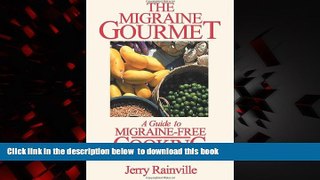 liberty books  The Migraine Gourmet: A Guide to Migraine-free Cooking [DOWNLOAD] ONLINE