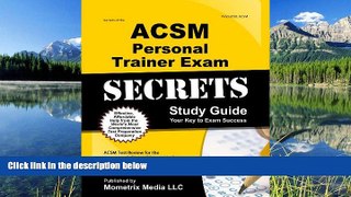 For you Secrets of the ACSM Personal Trainer Exam Study Guide: ACSM Test Review for the American