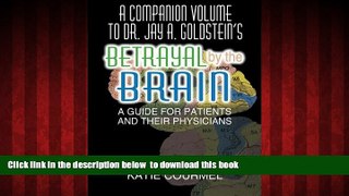 liberty books  A Companion Volume to Dr. Jay A. Goldstein s Betrayal by the Brain: A Guide for
