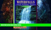 Buy NOW  Waterfalls of the Mid-Atlantic States: 200 Falls in Maryland, New Jersey, and