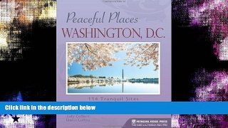 Buy  Peaceful Places: Washington, D.C.: 114 Tranquil Sites in the Nation s Capital and Beyond #A#