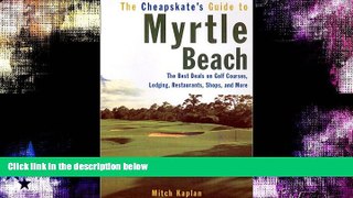 Buy  The Cheapskate s Guide to Myrtle Beach #A#  Full Book