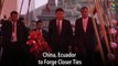 China, Ecuador to Forge Closer Ties