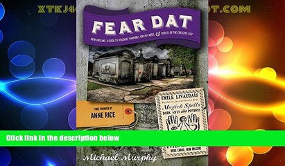 #A# Fear Dat New Orleans: A Guide to the Voodoo, Vampires, Graveyards   Ghosts of the Crescent