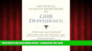 GET PDFbooks  The Official Patient s Sourcebook on GHB Dependence: A Revised and Updated Directory