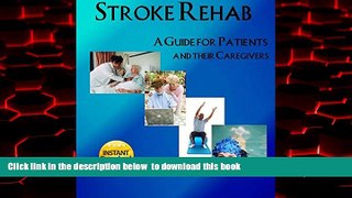 Best books  Stroke Rehab: A Guide for Patients and Their Caregivers READ ONLINE