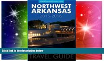 Buy NOW #A# Northwest Arkansas Travel Guide: (Includes Bentonville, Eureka Springs, Fayetteville,