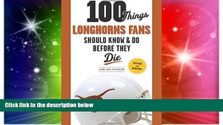 Buy #A# 100 Things Longhorns Fans Should Know   Do Before They Die (100 Things...Fans Should