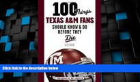 #A# 100 Things Texas A M Fans Should Know   Do Before They Die (100 Things...Fans Should Know)