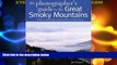 #A# Photographing the Great Smoky Mountains: Where to Find Perfect Shots and How to Take Them (The