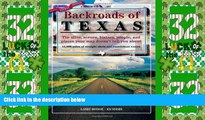 #A# Backroads of Texas: The Sites, Scenes, History, People, and Places Your Map Doesn t Tell You