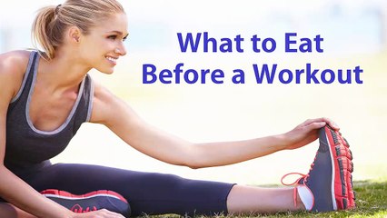 What to Eat Before a Workout