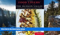 Buy #A# Food Lovers  Guide toÂ® The Hudson Valley: The Best Restaurants, Markets   Local Culinary