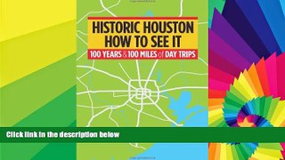 Historic Houston: How to See It: One Hundred Years and One Hundred Miles of Day Trips  Audiobook